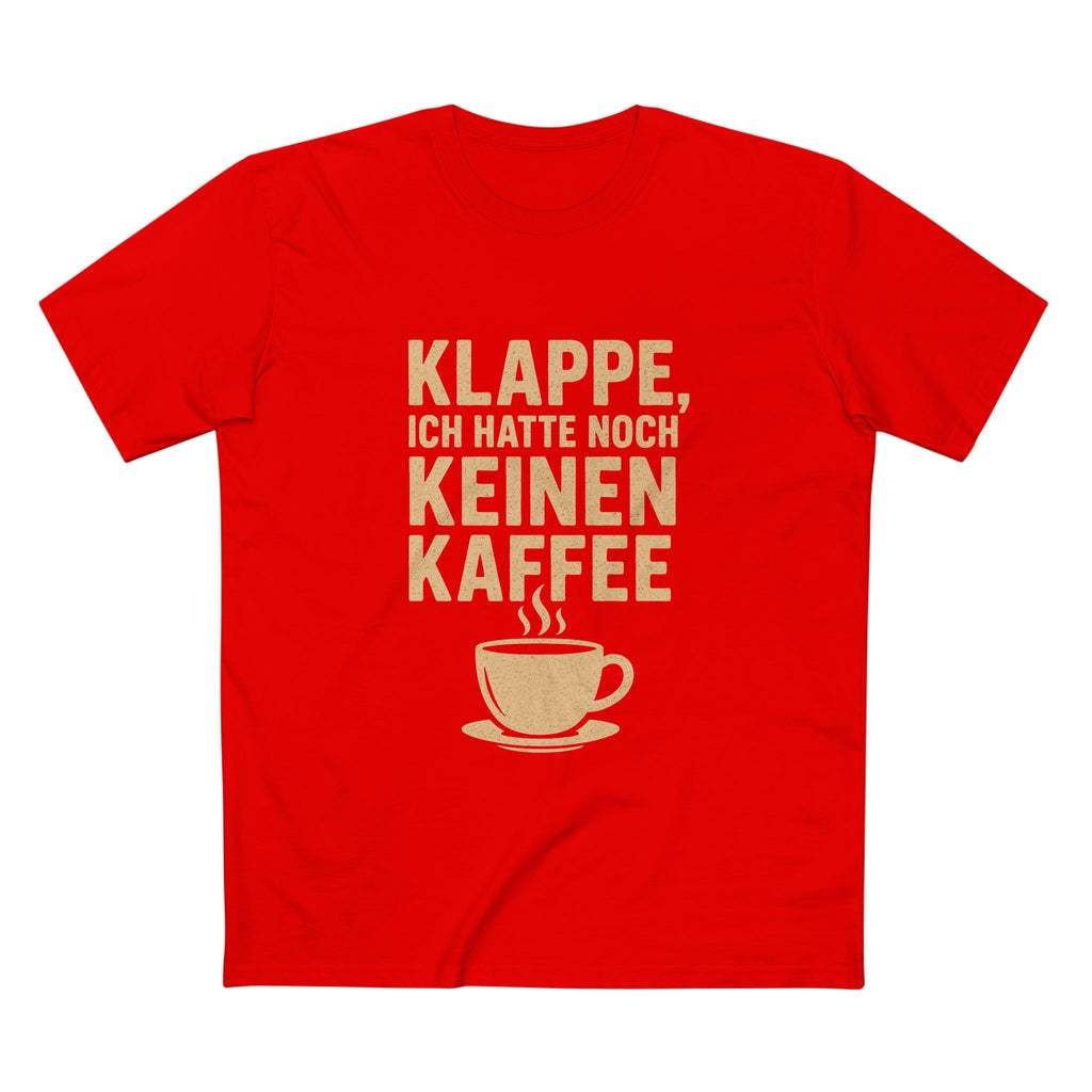 KLAPPE, ICH HATTE NOCH KEINEN KAFFEE - Unisex T-Shirts