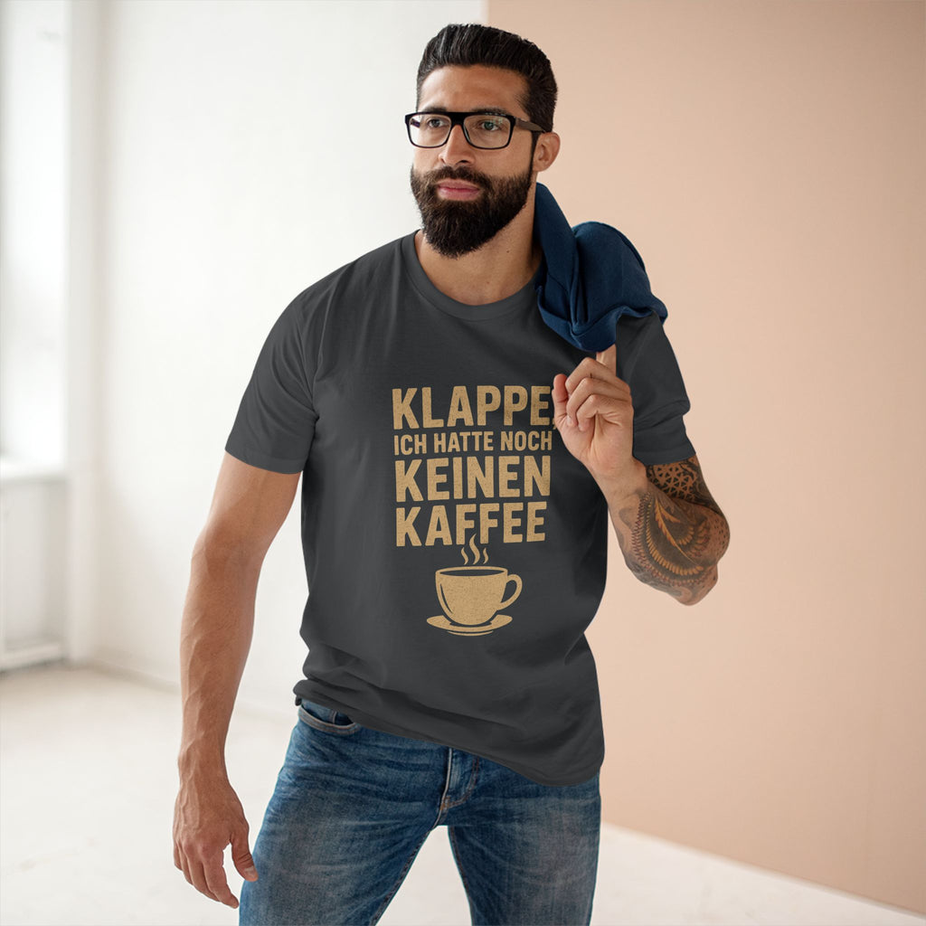 KLAPPE, ICH HATTE NOCH KEINEN KAFFEE - Unisex T-Shirts