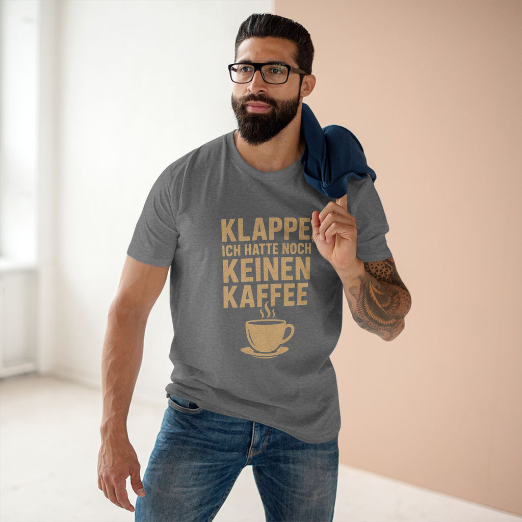 KLAPPE, ICH HATTE NOCH KEINEN KAFFEE - Unisex T-Shirts