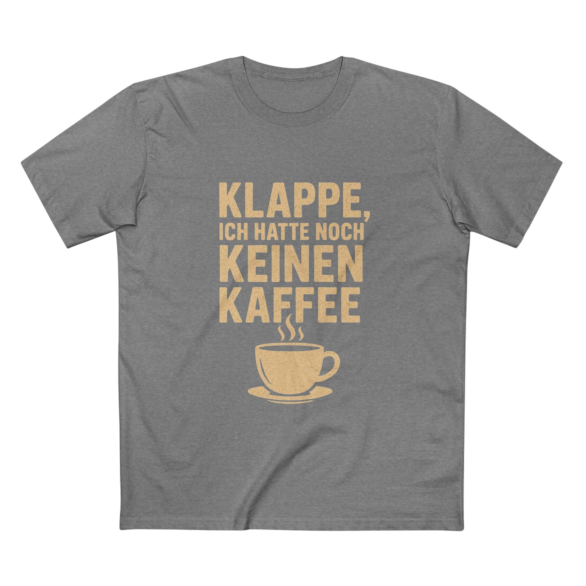 KLAPPE, ICH HATTE NOCH KEINEN KAFFEE - Unisex T-Shirts