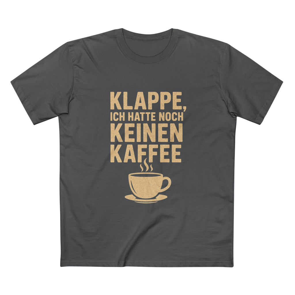 KLAPPE, ICH HATTE NOCH KEINEN KAFFEE - Unisex T-Shirts