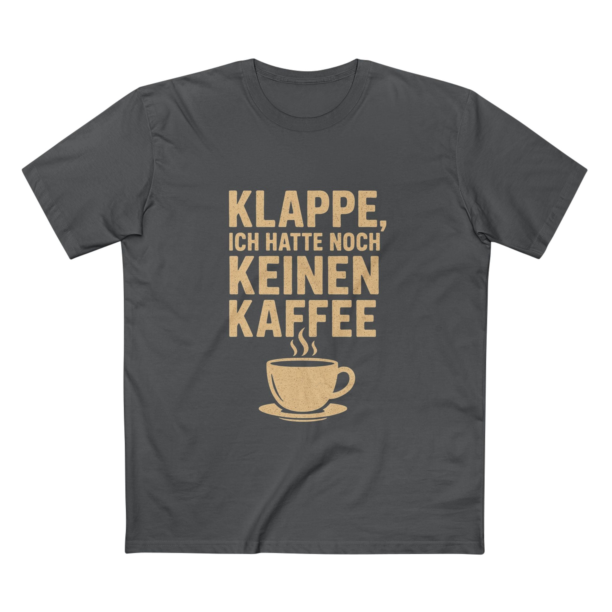 KLAPPE, ICH HATTE NOCH KEINEN KAFFEE - Unisex T-Shirts