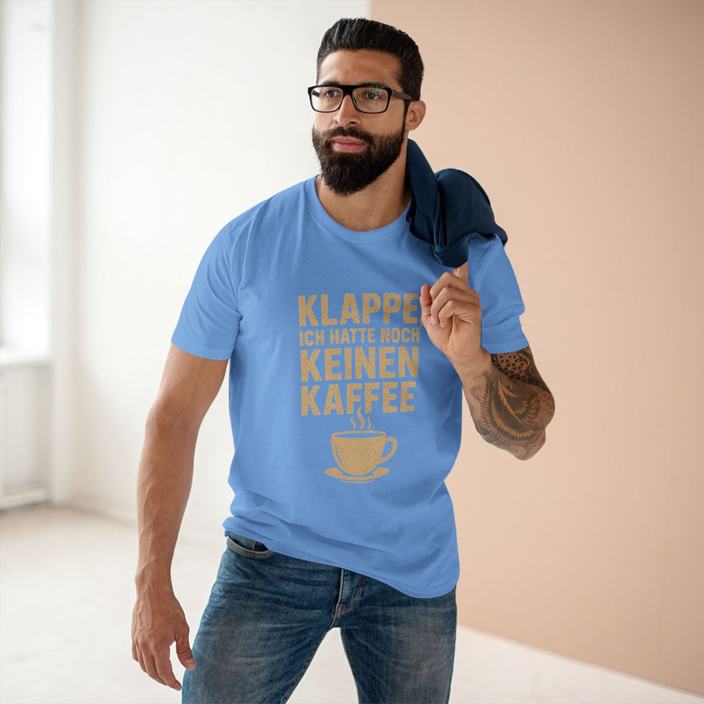 KLAPPE, ICH HATTE NOCH KEINEN KAFFEE - Unisex T-Shirts