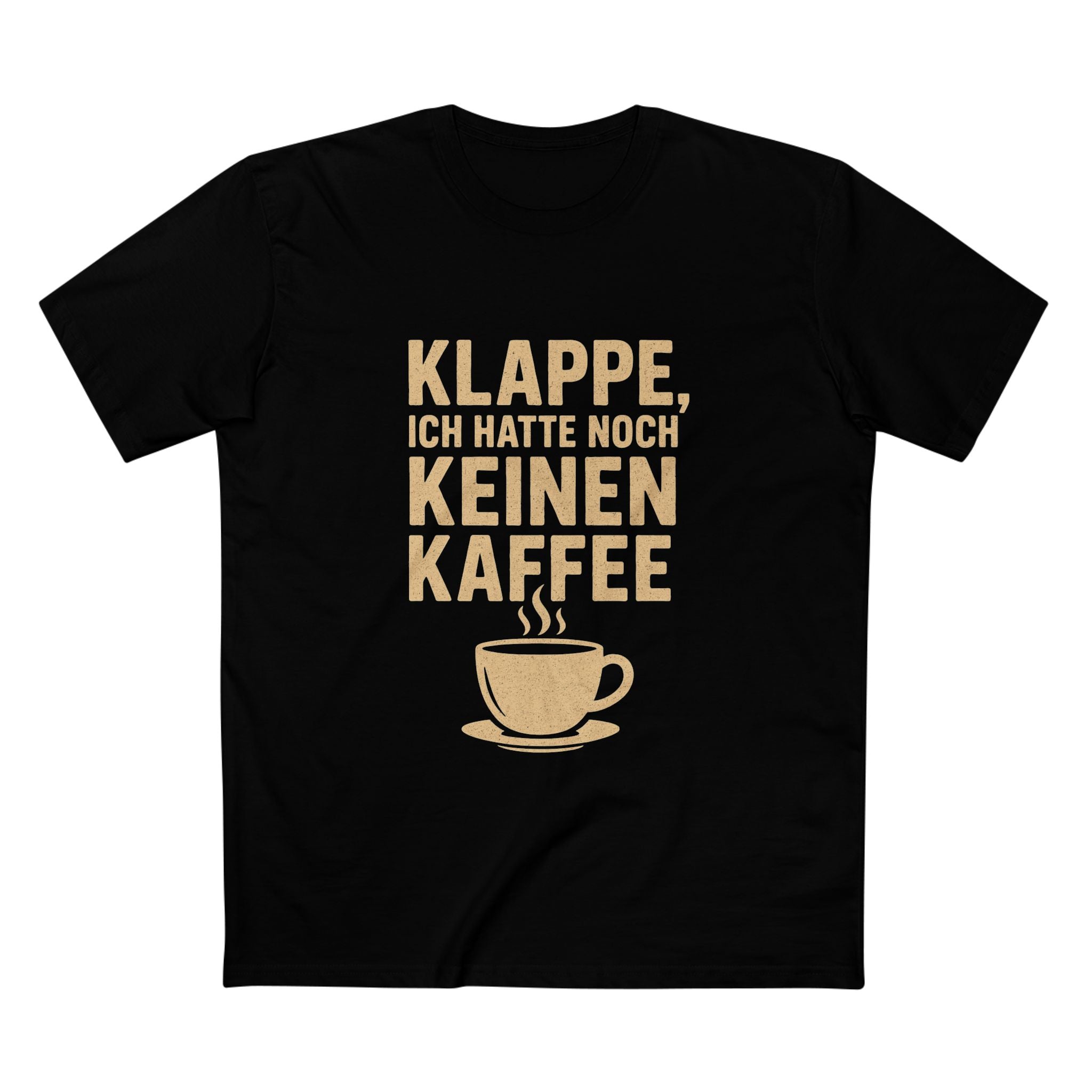 KLAPPE, ICH HATTE NOCH KEINEN KAFFEE - Unisex T-Shirts
