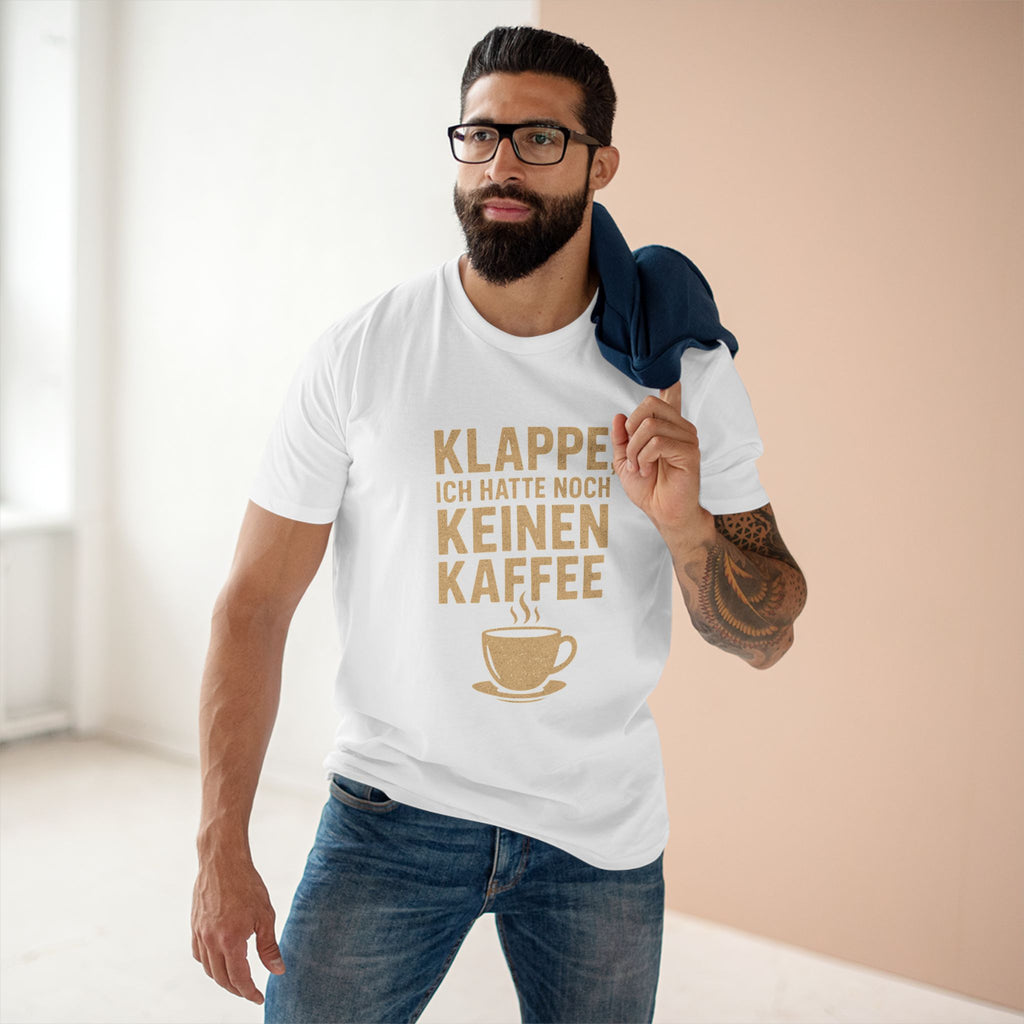 KLAPPE, ICH HATTE NOCH KEINEN KAFFEE - Unisex T-Shirts