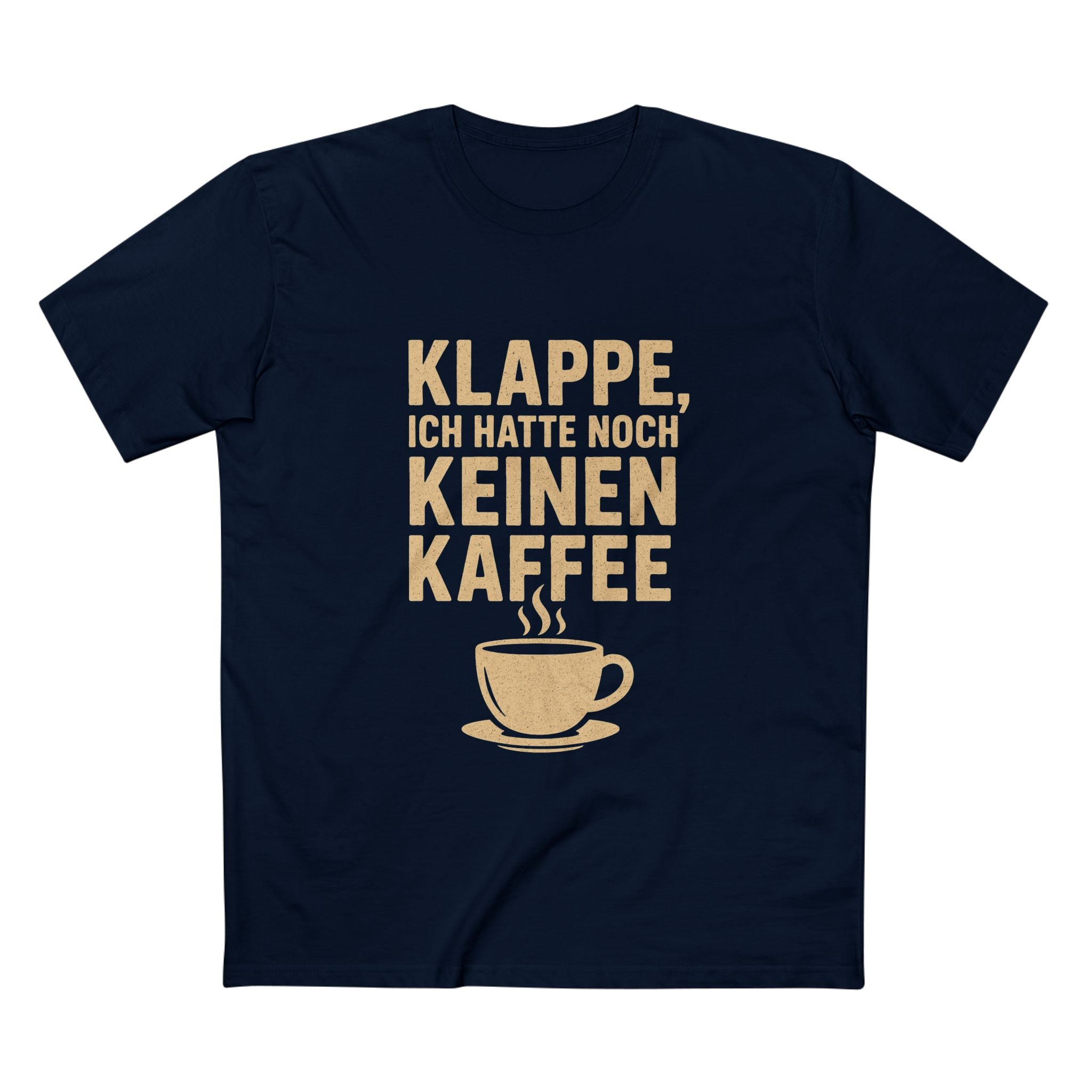 KLAPPE, ICH HATTE NOCH KEINEN KAFFEE - Unisex T-Shirts