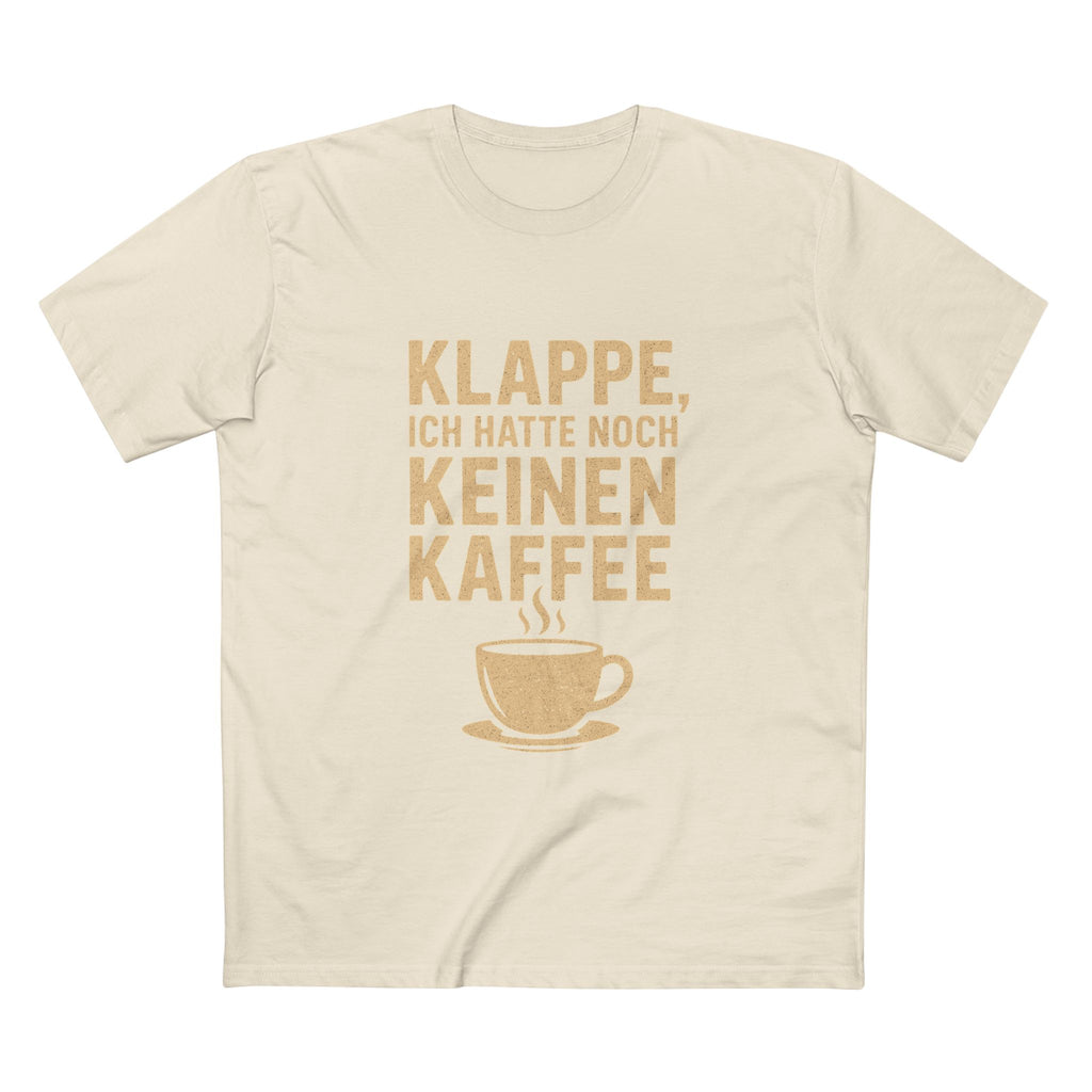KLAPPE, ICH HATTE NOCH KEINEN KAFFEE - Unisex T-Shirts