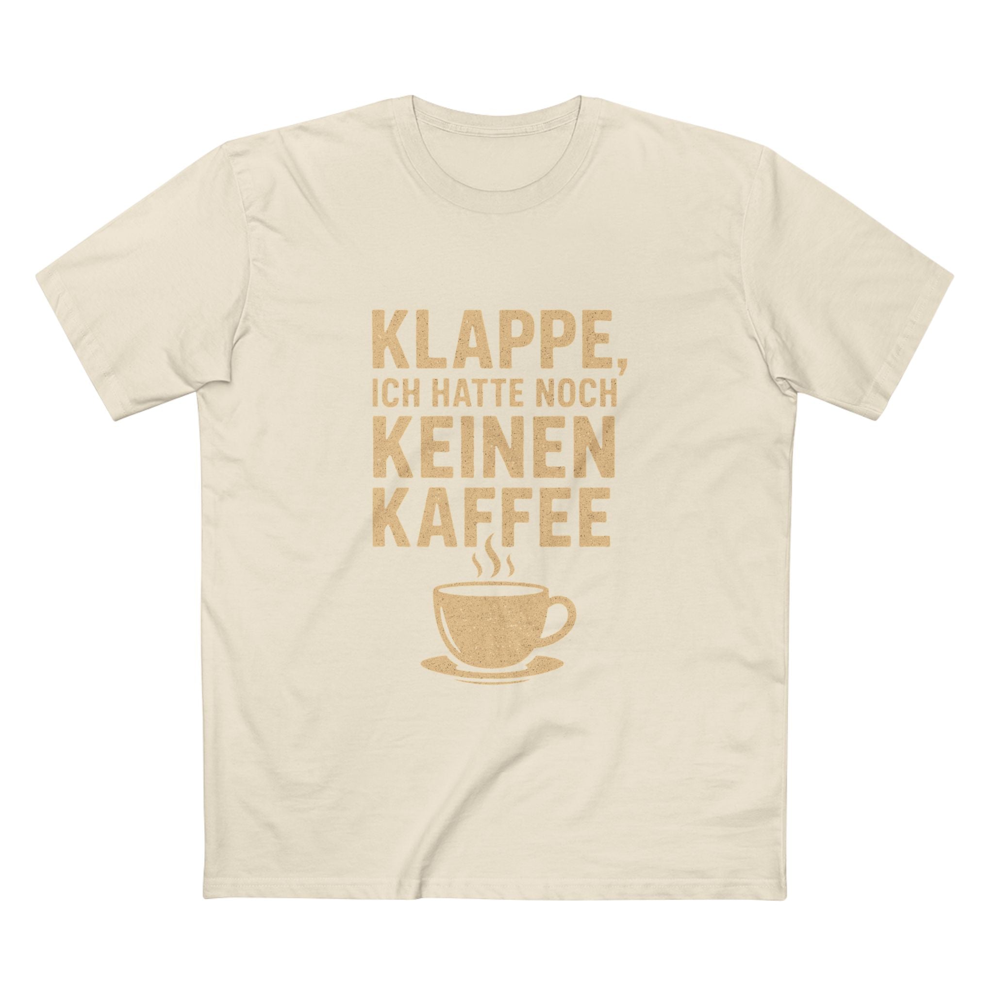 KLAPPE, ICH HATTE NOCH KEINEN KAFFEE - Unisex T-Shirts