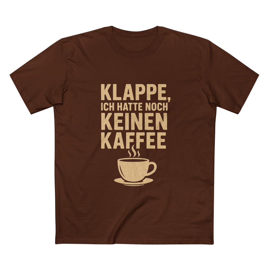 KLAPPE, ICH HATTE NOCH KEINEN KAFFEE - Unisex T-Shirts