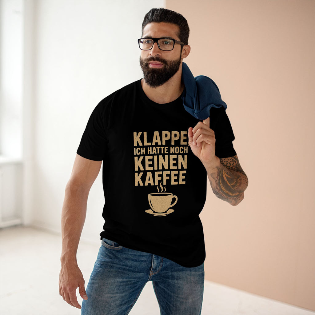 KLAPPE, ICH HATTE NOCH KEINEN KAFFEE - Unisex T-Shirts