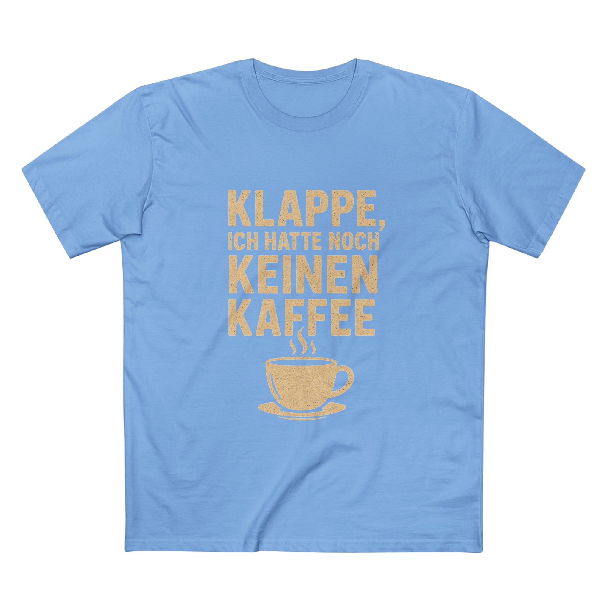 KLAPPE, ICH HATTE NOCH KEINEN KAFFEE - Unisex T-Shirts